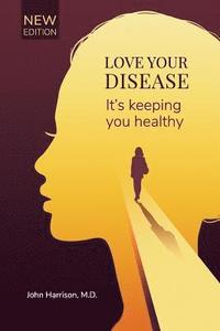 bokomslag Love Your Disease: It's keeping you healthy