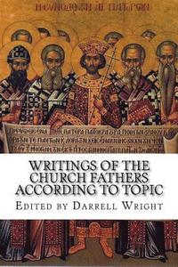 bokomslag Writings of the Church Fathers According to Topic