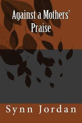 Against a Mothers' Praise 1