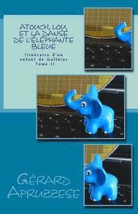 bokomslag Atouch, Lou et la danse de l'éléphante bleue: Itinéraire d'un enfant de Gallniar - Tome 2