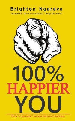 bokomslag 100% Happier You: How to be happy no matter what happens