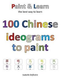 bokomslag 100 Chinese ideograms to paint