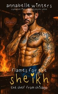 bokomslag Flames for the Sheikh: A Royal Billionaire Romance Novel