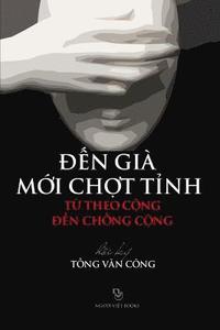 bokomslag Den Gia Moi Chot Tinh: Tu Theo Cong Den Chong Cong