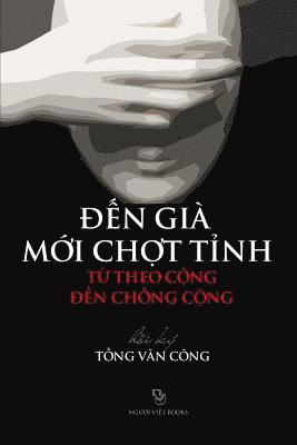 bokomslag Den Gia Moi Chot Tinh: Tu Theo Cong Den Chong Cong