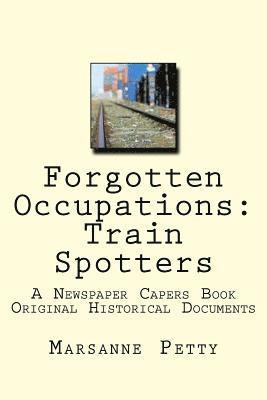 Forgotten Occupations: Train Spotters: A Newspaper Capers Book 1