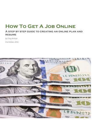 How To Get A Job Online: A step by step guide to creating an online plan and resume 1
