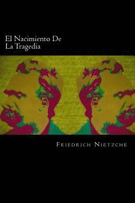 El Nacimiento De La Tragedia (Spanish Edition) 1