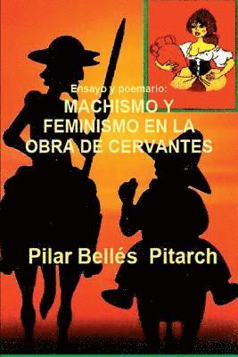 Ensayo y poemario: MACHISMO Y FEMINISMO EN LA OBRA DE CERVANTES: Estudio comparativo entre los temas de la obra de Cervantes y una novela actual
