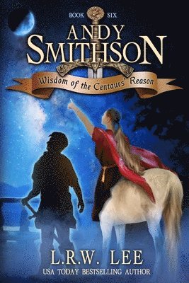 L. R. W. Lee - Wisdom of the Centaurs' Reason: Teen & Young Adult Epic Fantasy with a Centaur, Häftad