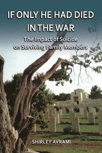 bokomslag If only he had died in the war: The Impact of Suicide on Surviving Family Members