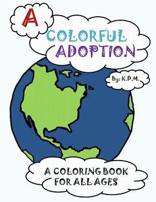 bokomslag A Colorful Adoption: A Coloring Book for All Ages