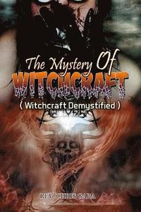 bokomslag The Mystery of Witchcraft: Witchcraft Demystified