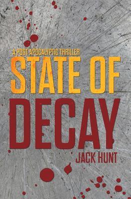 Jack Hunt - State of Decay - A Post-Apocalyptic Survival Thriller, Häftad