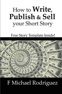 bokomslag How to Write, Publish & Sell Your Short Story: Free Short Story Template Inside!