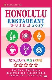 bokomslag Honolulu Restaurant Guide 2017: Best Rated Restaurants in Honolulu, Hawaii - 500 Restaurants, Bars and Cafés recommended for Visitors, 2017