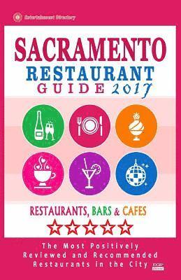 bokomslag Sacramento Restaurant Guide 2017: Best Rated Restaurants in Sacramento, California - 500 Restaurants, Bars and Cafés recommended for Visitors, 2017