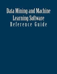 bokomslag Data Mining and Machine Learning Software: Reference Guide