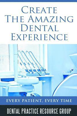 Mitchel Schwindt - Creating The Amazing Dental Visit: Every Patient, Every Time, Häftad
