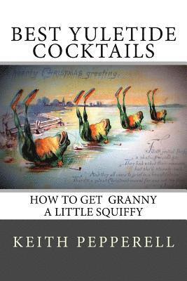 bokomslag Best Yuletide Cocktails: How To Get Granny A Little Squiffy