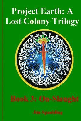 bokomslag On-Slaught: Book3 of Project Earth: A Lost Colony Trilogy