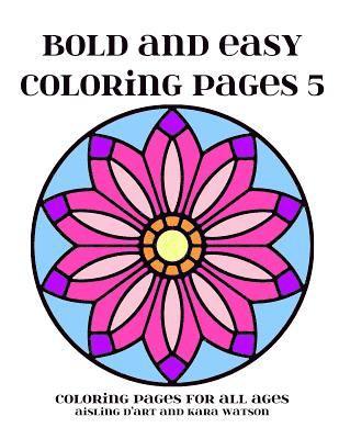 Bold and Easy Coloring Pages 5: Coloring Pages for All Ages 1