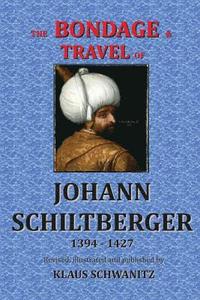 bokomslag The Bondage and Travels of Johann Schiltberger: From the Battle of Nicopolis 1396 to freedom 1427 A.D.