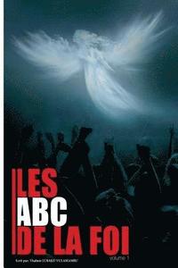 bokomslag Les ABC De la Foi (Volume1)