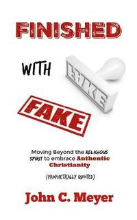 bokomslag Finished with Fake: Moving beyond the religious spirit to embrace authentic christianity