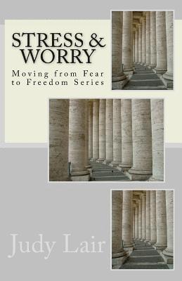 Stress & Worry: Moving from Fear to Freedom Series 1