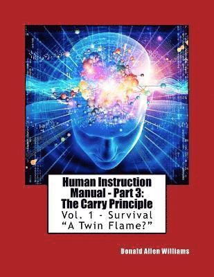 bokomslag Human Instruction Manual - Part 3: The Carry Principle: Vol. 1 - Survival 'A Twin Flame?