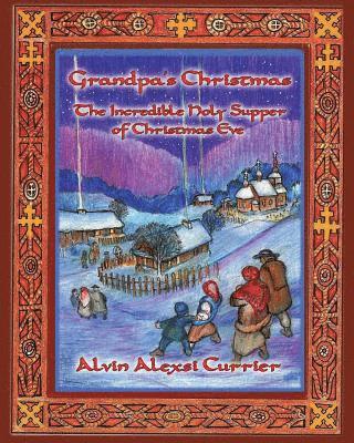 Grandpa's Christmas: The Incredible Holy Supper of Christmas Eve 1