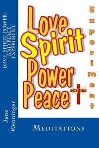 bokomslag Love Spirit Power and Peace Experiment: Meditations