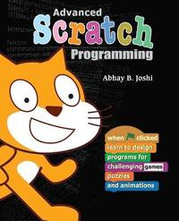 bokomslag Advanced Scratch Programming: Learn to design programs for challenging games, puzzles, and animations