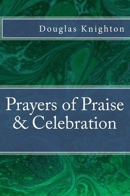 Douglas Knighton - Prayers of Praise & Celebration, Häftad