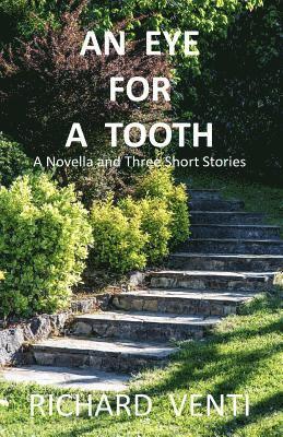 An Eye for a Tooth: A Novella and Three Shorts Stories 1