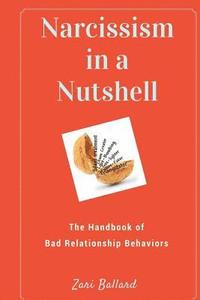 bokomslag Narcissism In a Nutshell: The Handbook of Bad Relationship Behaviors