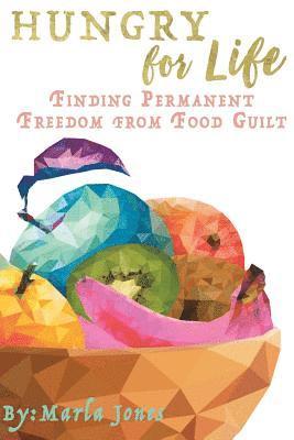 Hungry for Life: Emotional & Spiritual Healing from Food Addiction 1