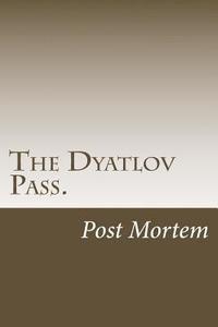 bokomslag The Dyatlov Pass.: Post Mortem