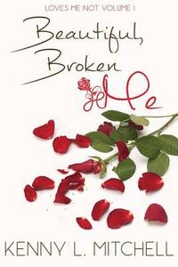 bokomslag Loves Me Not Volume I: Beautiful Broken Me