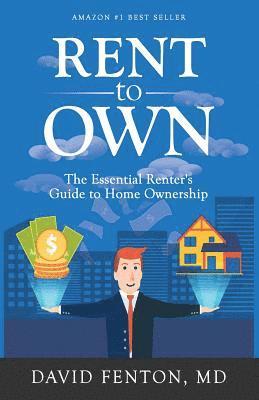 David M. Fenton MD - Rent to Own: The Essential Renters Guide to Home Ownership, Häftad