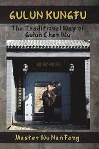 bokomslag Gulun Kungfu: The Traditional Way of Gulun Chan Wu