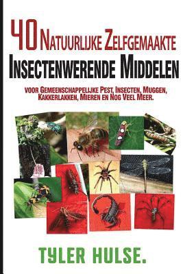 Zelfgemaakte insectenwerende middelen: 40 natuurlijke zelfgemaakte insectenwerende middelen voor muggen, mieren, vliegen, kakkerlakken en voorkomende 1