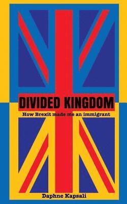 Divided Kingdom: How Brexit made me an immigrant 1
