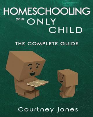 bokomslag Homeschooling Your Only Child The Complete Guide