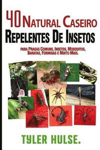 bokomslag Repelentes caseiros: 40 Natural caseiros repelentes de insetos para Mosquitos, formigas, moscas, baratas e pragas comuns: Ao ar livre, form