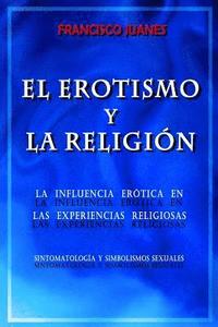bokomslag El Erotismo y La Religion: La influencia erotica en las experiencias religiosas