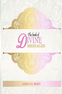 bokomslag The Book of Divine Messages: 365 words of Wisdom and Guidance