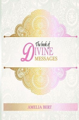 The Book of Divine Messages: 365 words of Wisdom and Guidance 1