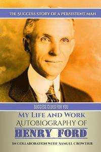 bokomslag My Life and Work: Autobiography of Henry Ford